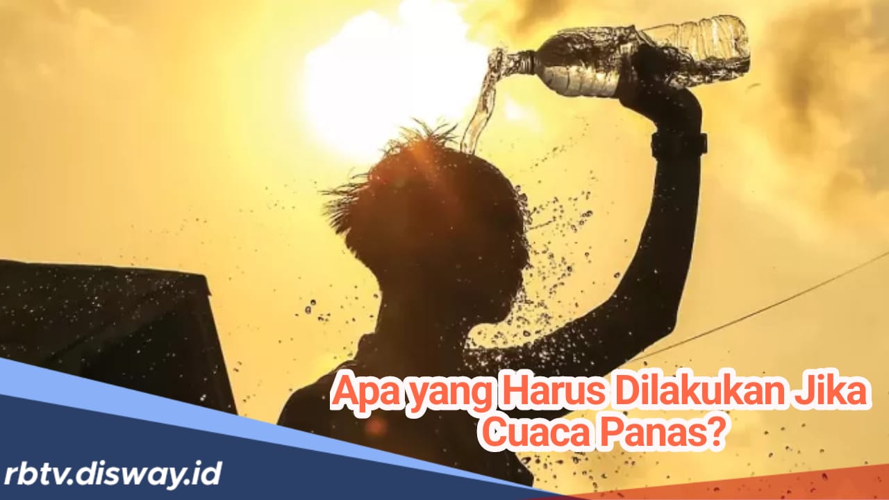 Wilayah Indonesia Dilanda Cuaca Panas, Ini Tips untuk Menghadapi Cuaca Panas Ekstrem