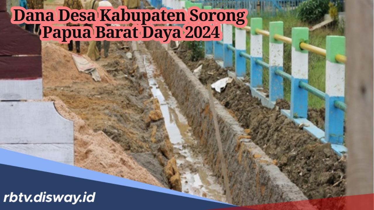 Dana Desa Kabupaten Sorong, Papua Barat Daya 2024, Cek Rincian Pembagian Dana untuk 227 Desa 