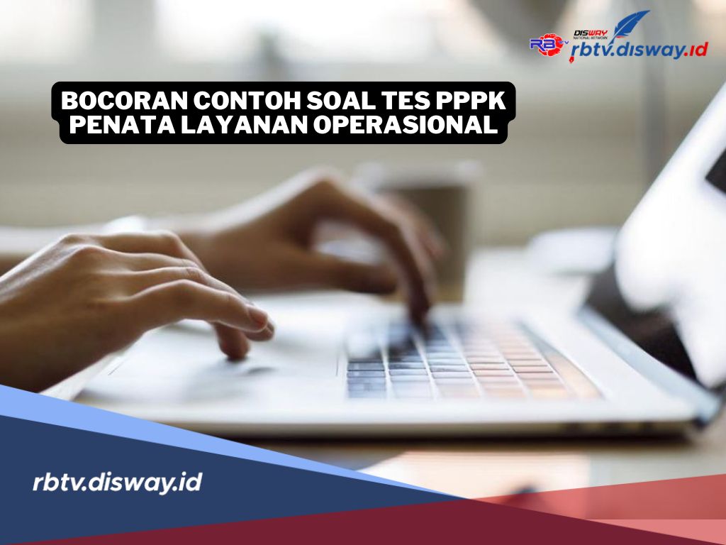 Belum Banyak yang Tahu, Ini Bocoran Contoh Soal Tes PPPK Penata Layanan Operasional 
