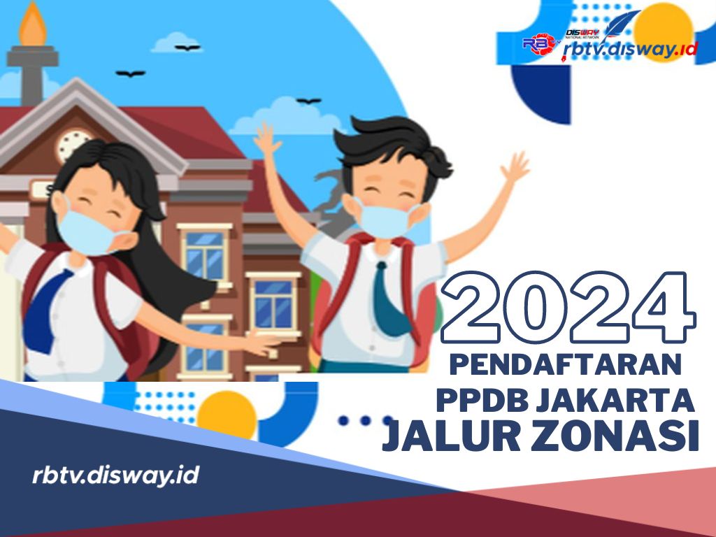 PPDB Jakarta 2024 Jalur Zonasi Sudah Dibuka! Begini Cara Pendaftarannya