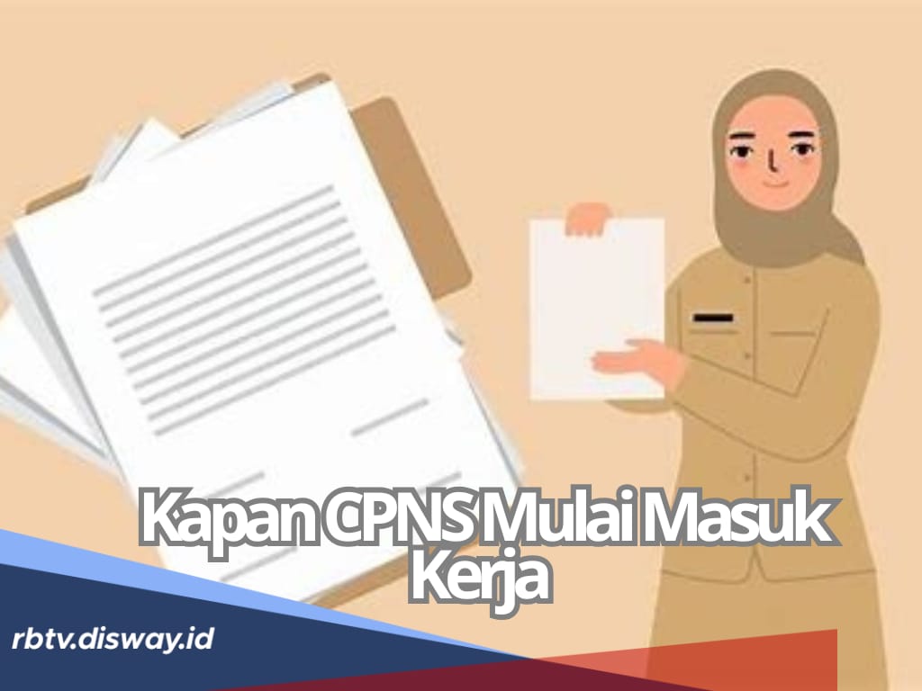 Lulus Seleksi, Kapan CPNS Mulai Masuk Kerja? Begini Proses dan Tahapan