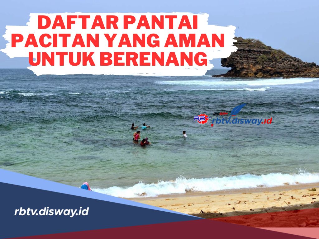 Siapkan Baju Renangmu! Ini Daftar Pantai di Pacitan yang Aman untuk Berenang