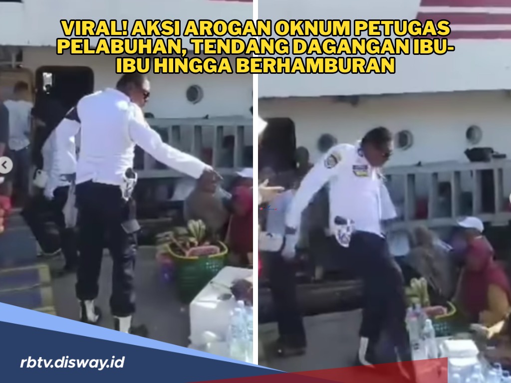 Viral! Aksi Arogan Oknum Petugas Pelabuhan, Tendang Dagangan Ibu-ibu hingga Berhamburan