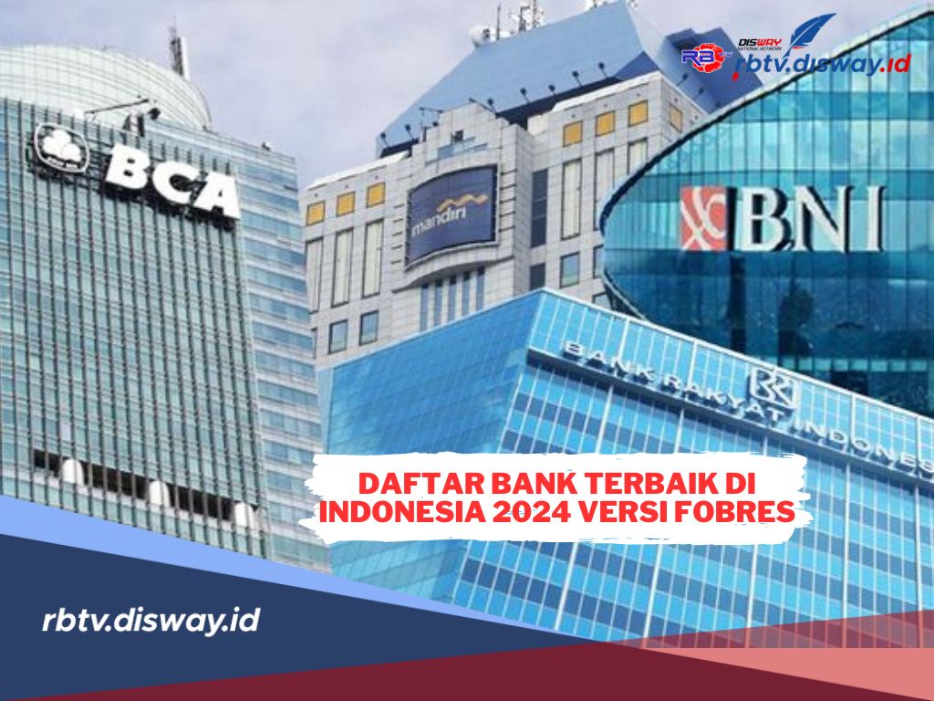 Daftar Bank Terbaik di Indonesia 2024 Versi Forbes, Siapa Nomor Wahid?