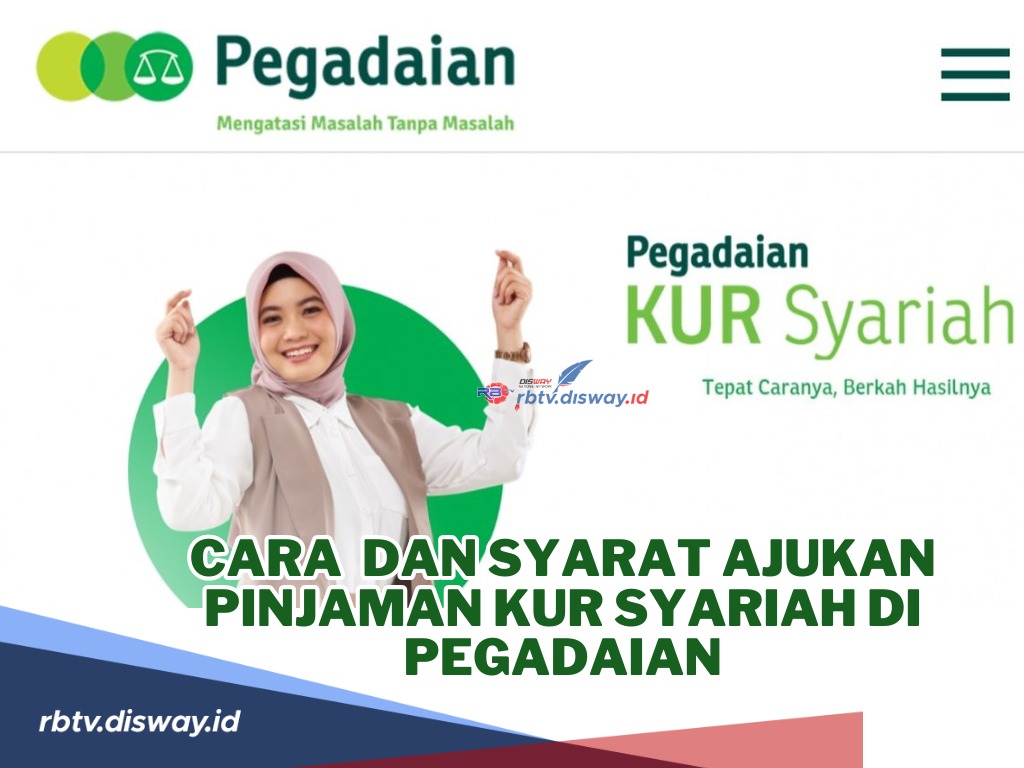 Mudah dan Tanpa Bunga, Simak Cara dan Syarat Ajukan Pinjaman KUR Syariah di Pegadaian 