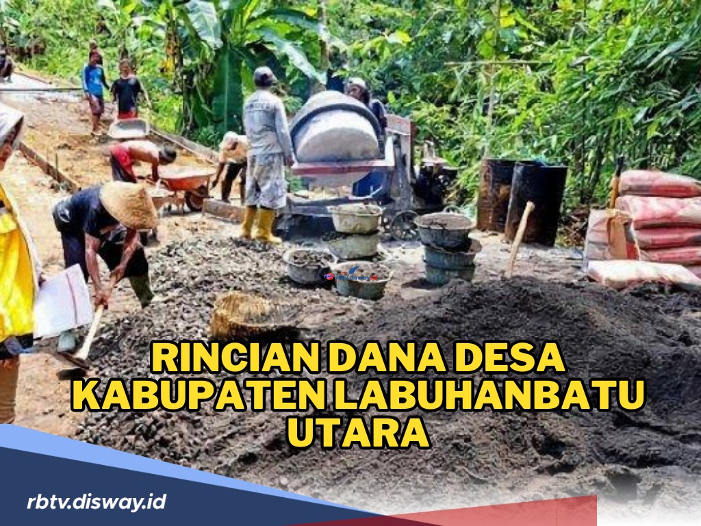 Cek Rincian Dana Desa Kabupaten Labuhanbatu Utara, Ini Desa dengan Alokasi Dana Terbesar dan Terkecil