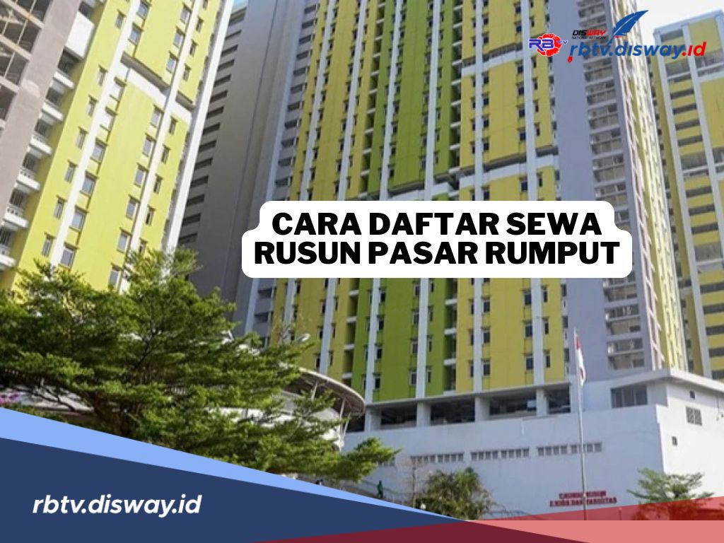 Jangan Bingung, Begini Cara Daftar Sewa Rusun Pasar Rumput, Harga Terjangkau 