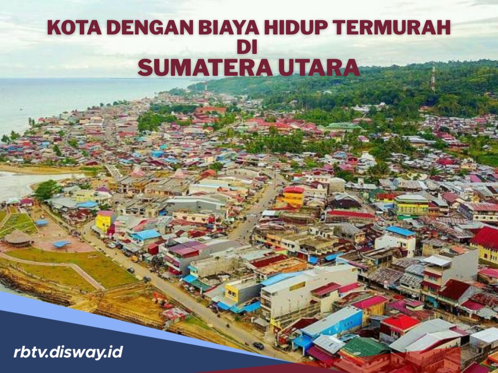 4 Kota di Sumatera Utara dengan Biaya Hidup Termurah, hanya Keluar Duit Segini