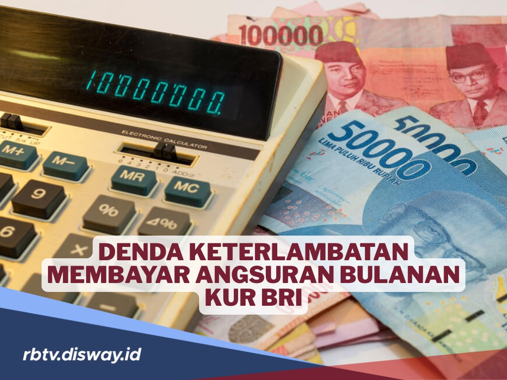 Cara Mengitung Denda Bila Debitur Telat Bayar Cicilan KUR BRI