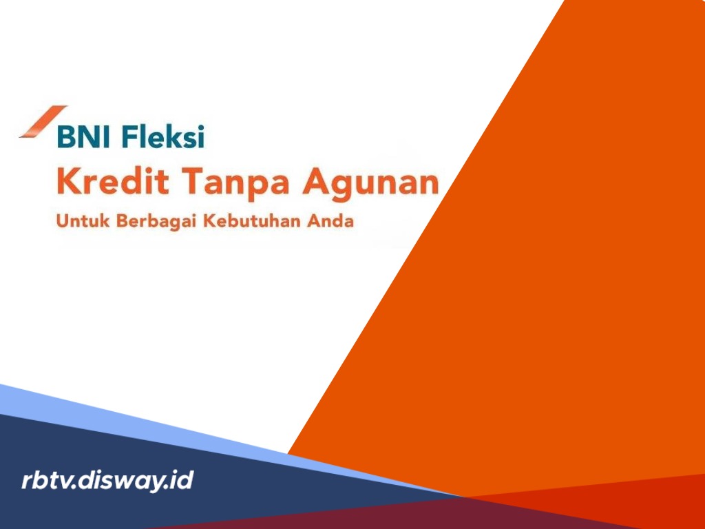 Pinjaman BNI Tanpa Agunan, BNI Fleksi Bisa untuk Biaya Sekolah dan Rehab Rumah 