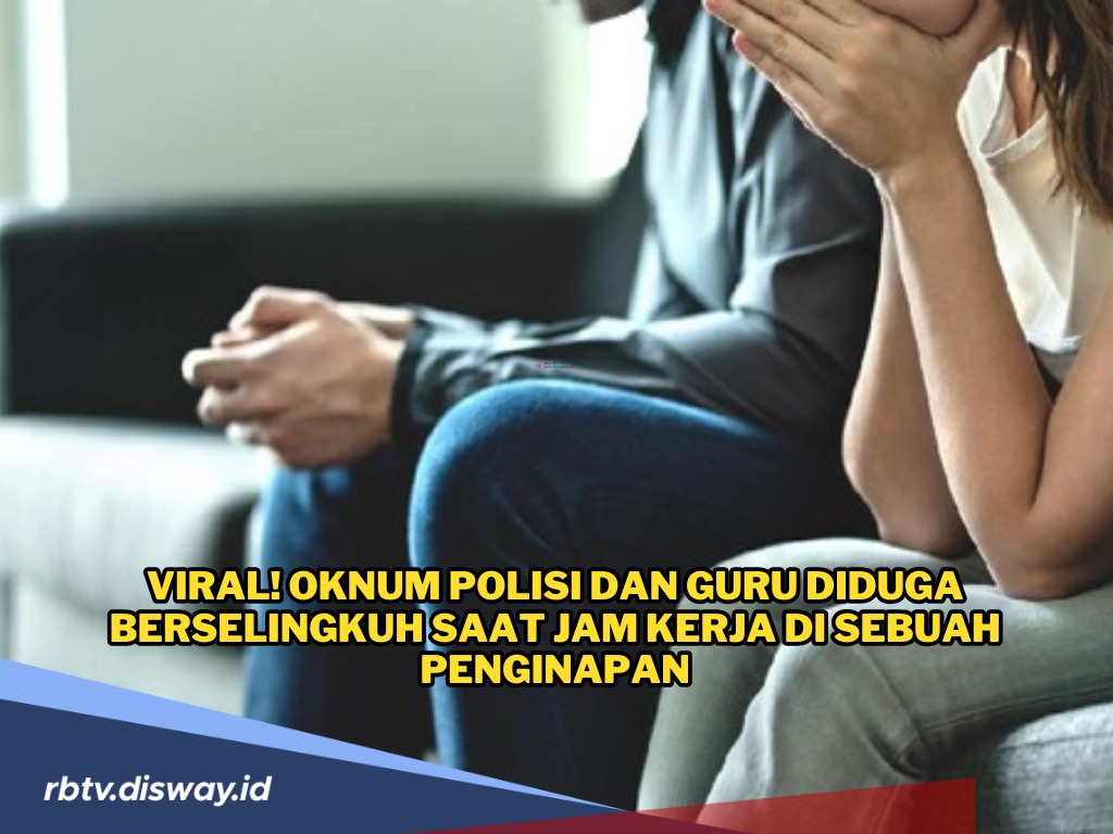 Diduga Selingkuh saat Jam Kerja, Oknum Polisi dan Guru Digerebek Berduan di Dalam Penginapan