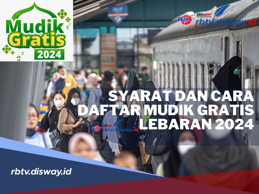 Jangan Sampai Kehabisan Kuota! Berikut Syarat dan Cara Daftar Mudik Gratis Lebaran 2024