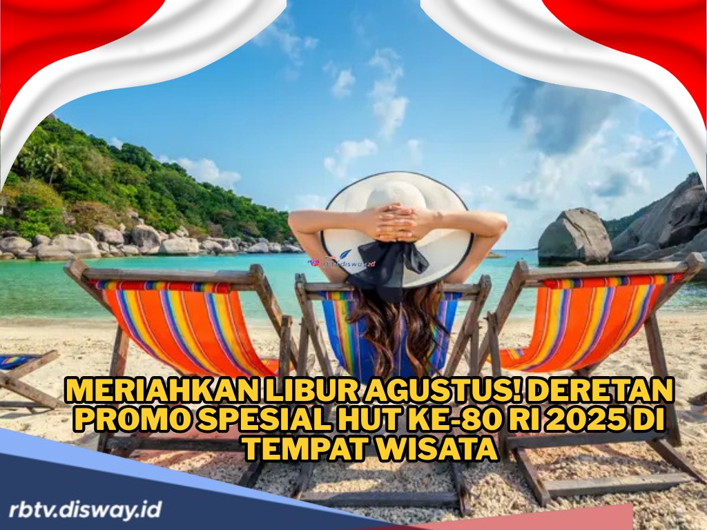 Daftar Promo Spesial HUT RI ke-80 Tahun 2025 di Tempat Wisata, Khusus 'Agus' Gratis