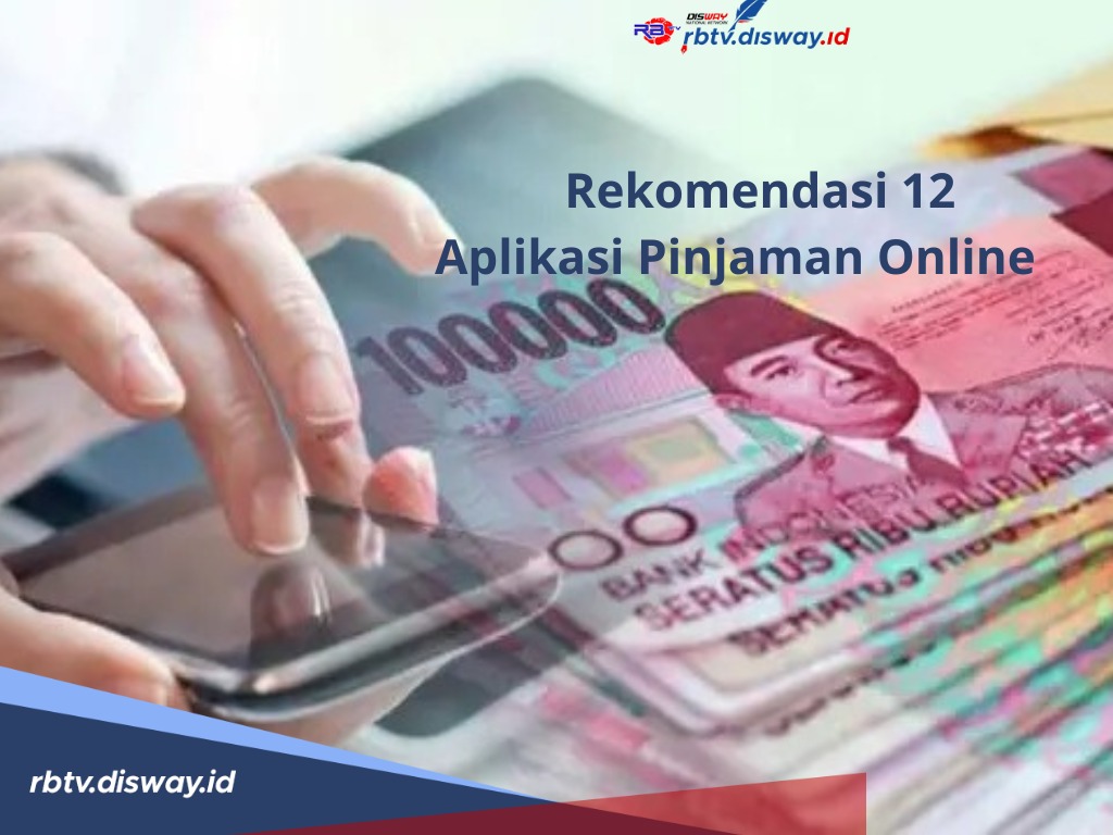 Ini Rekomendasi 12 Aplikasi Pinjaman Online 2024, Limit Tinggi Tanpa Anggunan dan Diawasi OJK