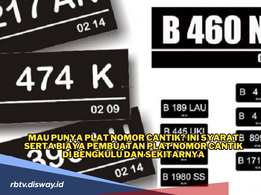 Biaya Pembuatan Plat Nomor Cantik di Bengkulu dan Sekitarnya, Ini Syaratnya