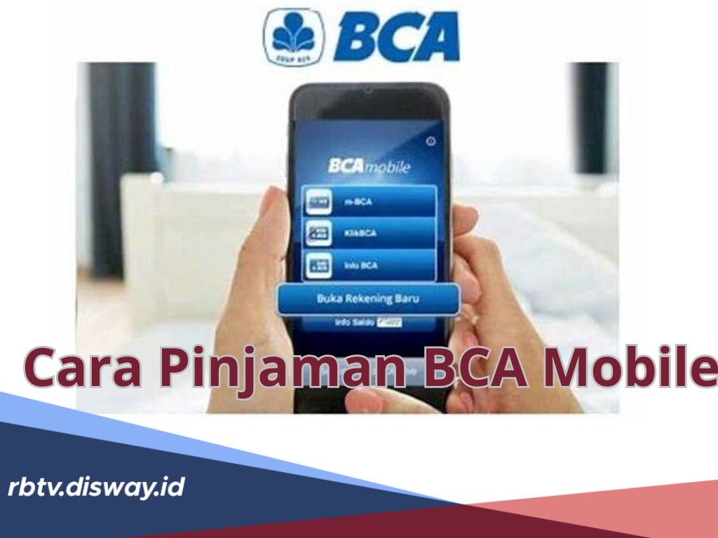 Cara Pinjam Uang di BCA Mobile, Pinjaman Rp9 Juta Bunga 1 Persen, Angsuran Mulai Rp346 Ribuan