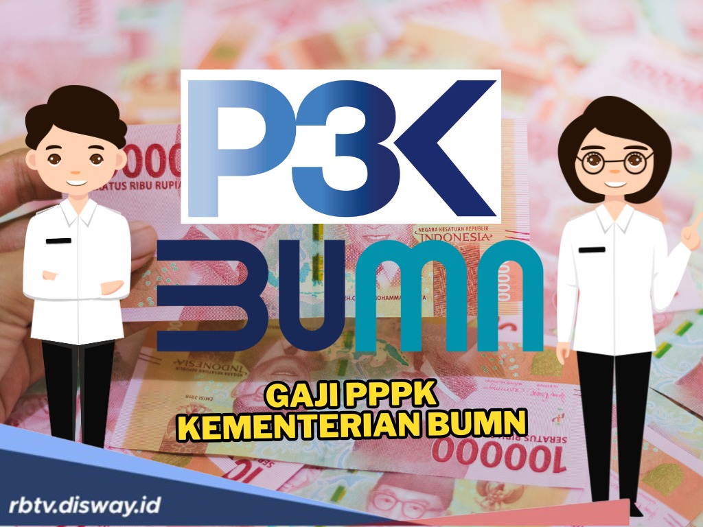 Pantas Jadi Pekerjaan Incaran, Segini Gaji PPPK Kementerian BUMN per Bulan