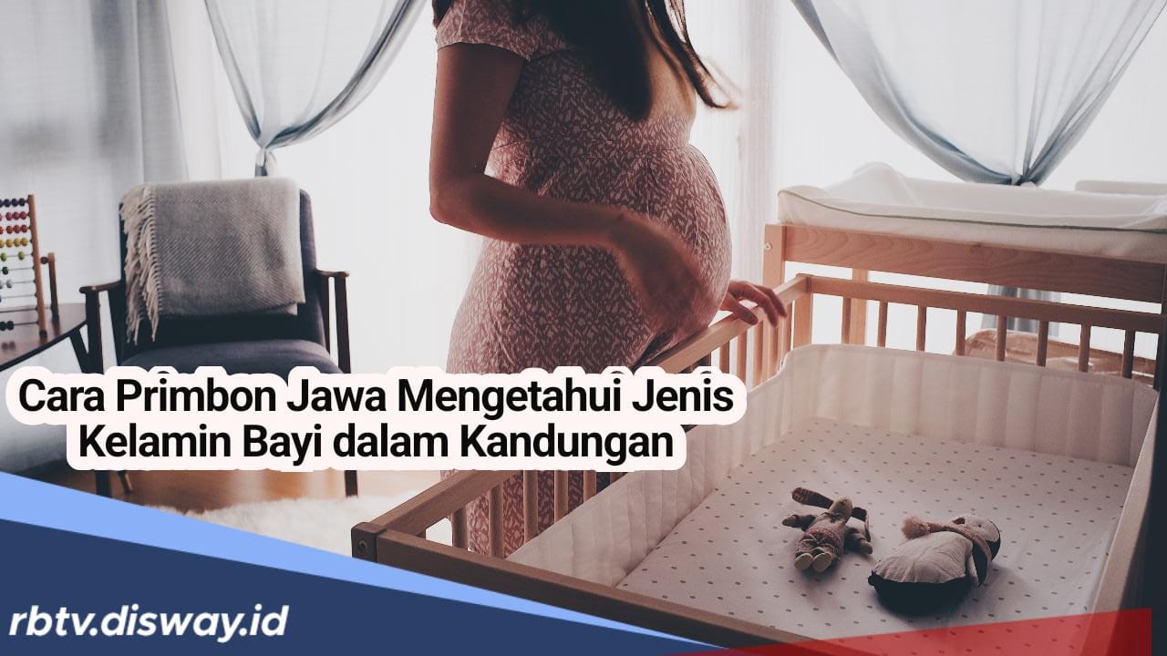 Cara Mengetahui Jenis Kelamin Bayi dalam Kandungan dengan Perhitungan Primbon Jawa