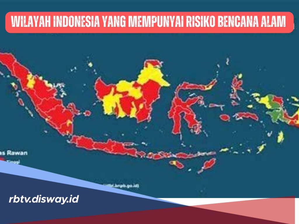 Wilayah Indonesia yang Mempunyai Risiko Bencana Alam Tertinggi, Ini 6 Faktor Penyebabnya