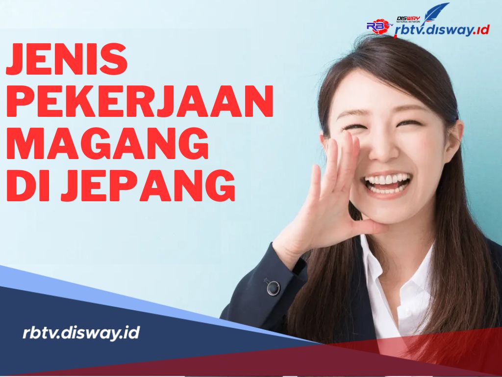 Daftar 14 Jenis Pekerjaan Magang di Jepang, Tertarik? Lengkapi Persyaratan Ini