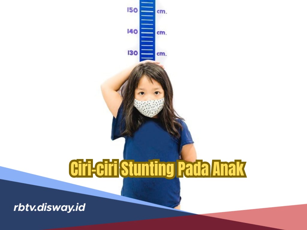 6 Ciri-ciri Stunting Pada Anak yang Wajib Diketahui Orang Tua, Cegah Sebelum Terlambat