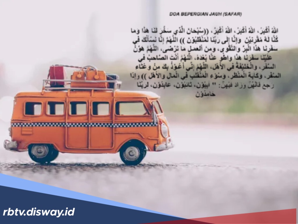 Doa jika Mau Bepergian Jauh dengan Kendaraan, InsyaAllah Selamat dan Dilindungi Sampai Tujuan