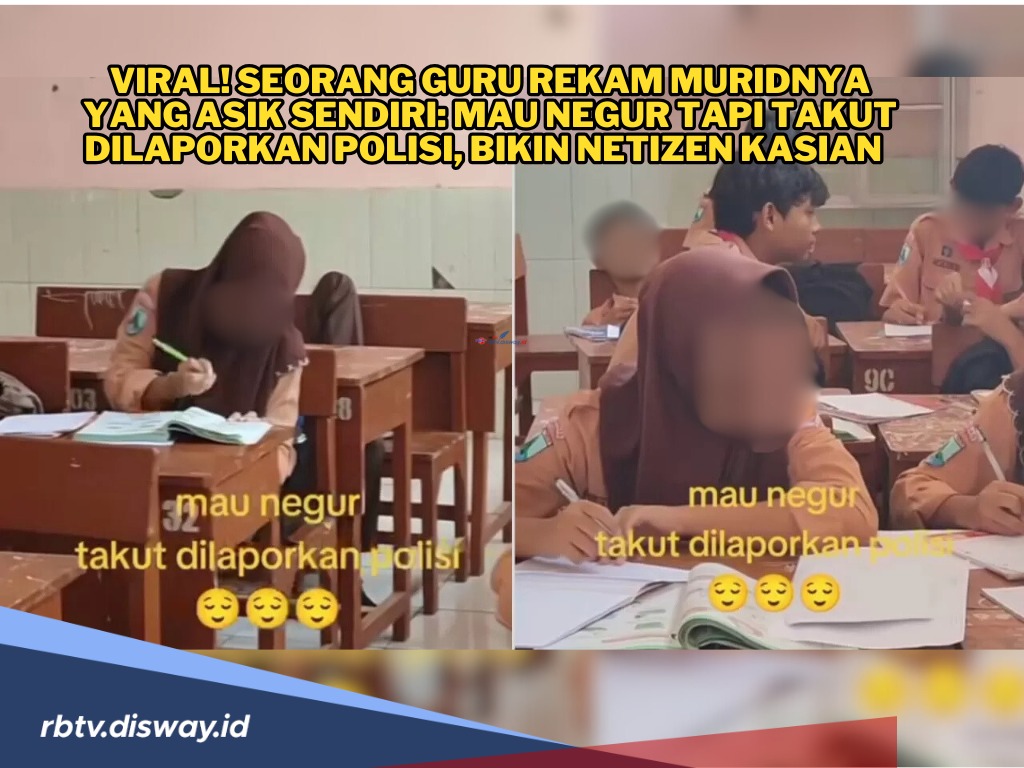 Jadi Serba Salah, Mau Negur Takut Dilaporkan Polisi, Guru Ini Biarkan Muridnya Tak Tertib