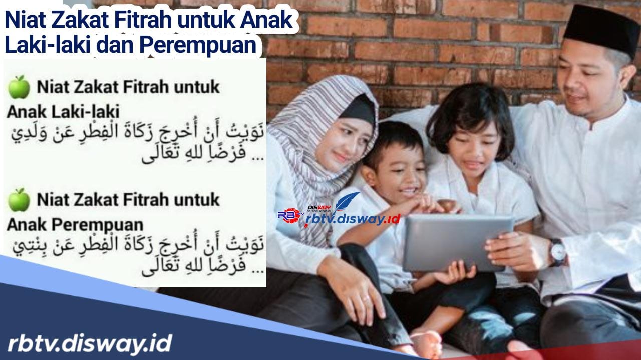 Jangan Disamakan! Begini Niat Zakat Fitrah untuk Anak Laki-laki dan Perempuan