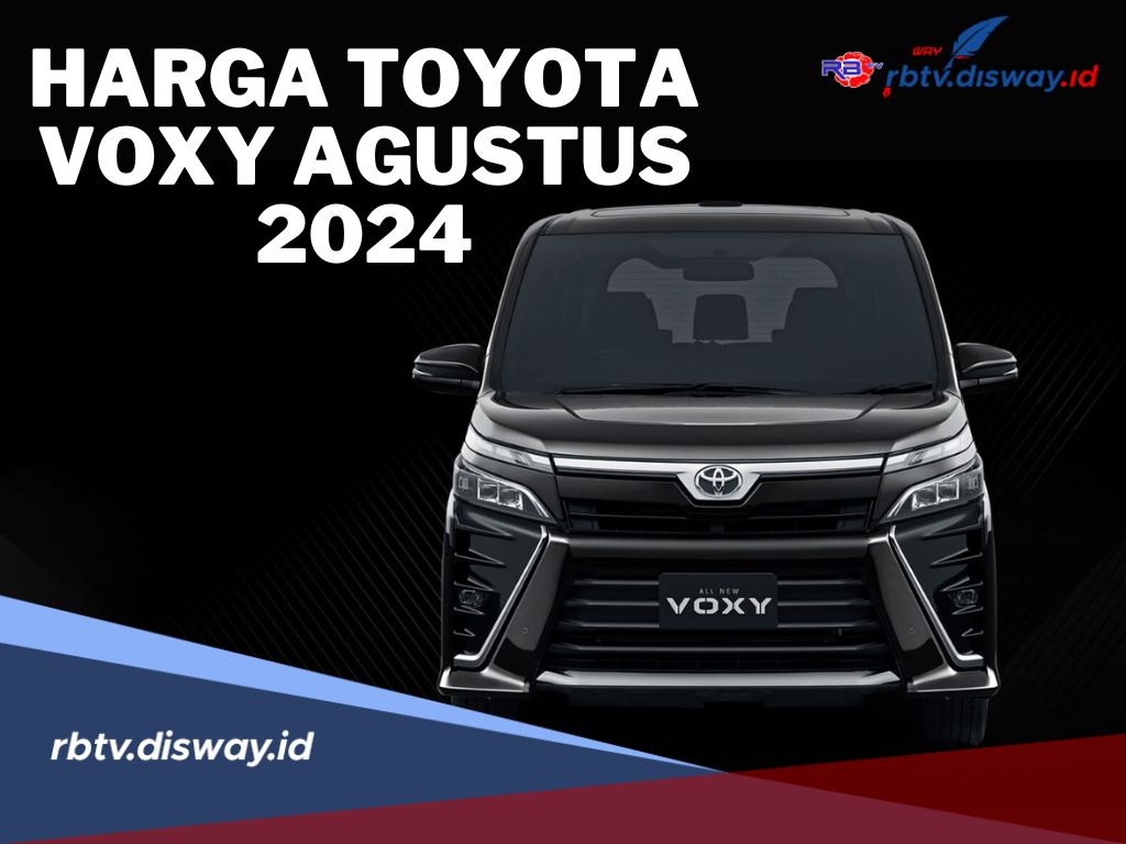 Harga Terbaru Toyota Voxy Agustus 2024, Generasi ke 4 dengan Desain dan Teknologi Baru