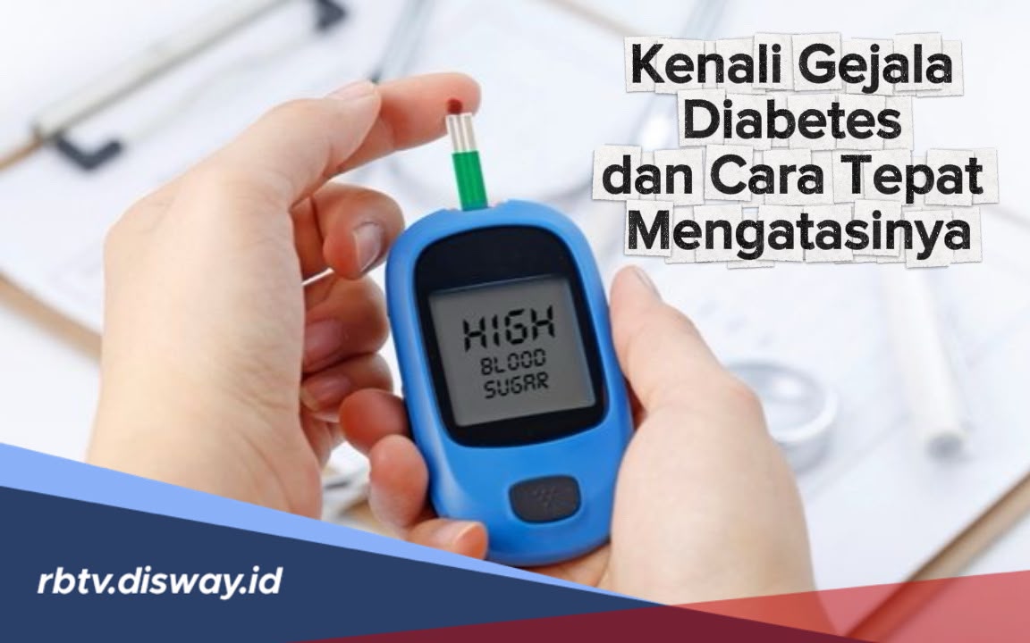 Kenali 5 Gejala Dini Diabetes dan Cara Tepat Mengatasinya Sebelum Terlambat 