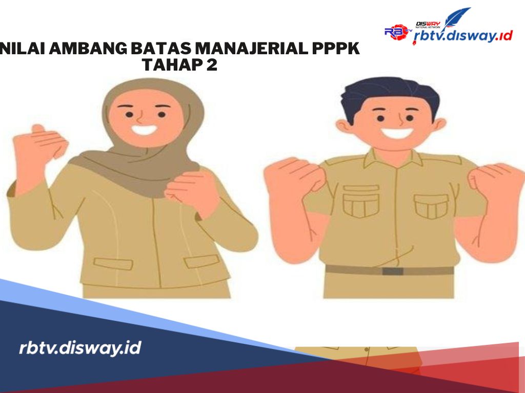 Perhatikan Baik-baik, Segini Bobot Nilai Ambang Batas Manajerial PPPK Tahap 2