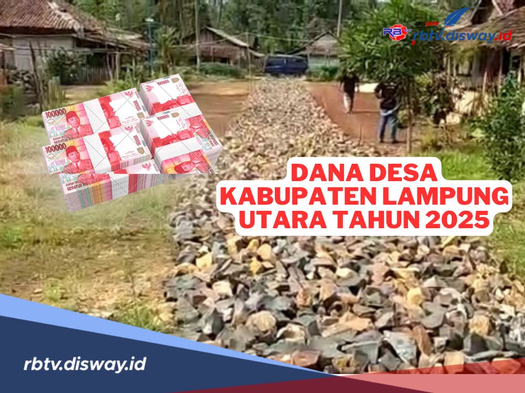 Rincian Dana Desa di Kabupaten Lampung Utara Tahun 2025 untuk 232 Desa, Mana yang Terima Anggaran Terkecil?