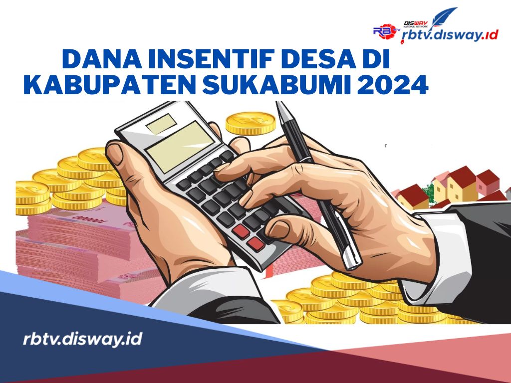 Rincian Dana Insentif Desa di Kabupaten Sukabumi Tahun 2024, Lengkap Seluruh Desa