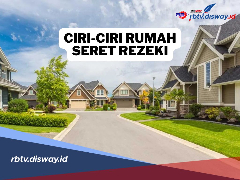 10 Ciri-ciri Rumah yang Dipercaya Bikin Seret Rezeki, Pernah Mengalami Salah Satunya?