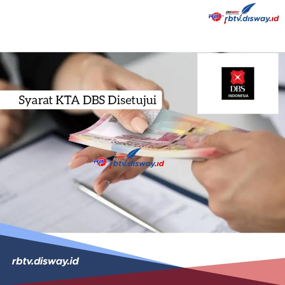 Ternyata Ini Syarat KTA DBS Disetujui dan Bisa Cair Rp 100 Juta, Cek Besaran Bunga dan Tenor