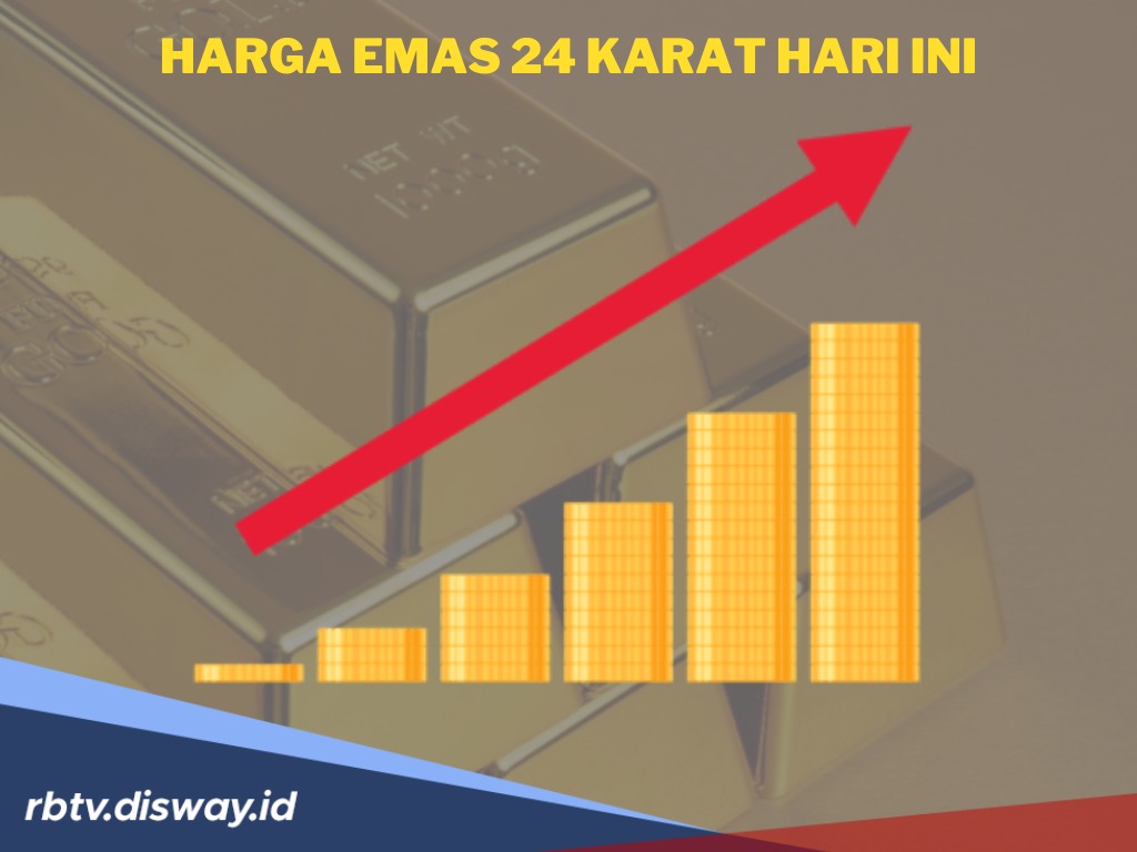 Harga Emas 24 Karat Hari Ini Naik Tajam, Silakan Siapkan Uang Segini 