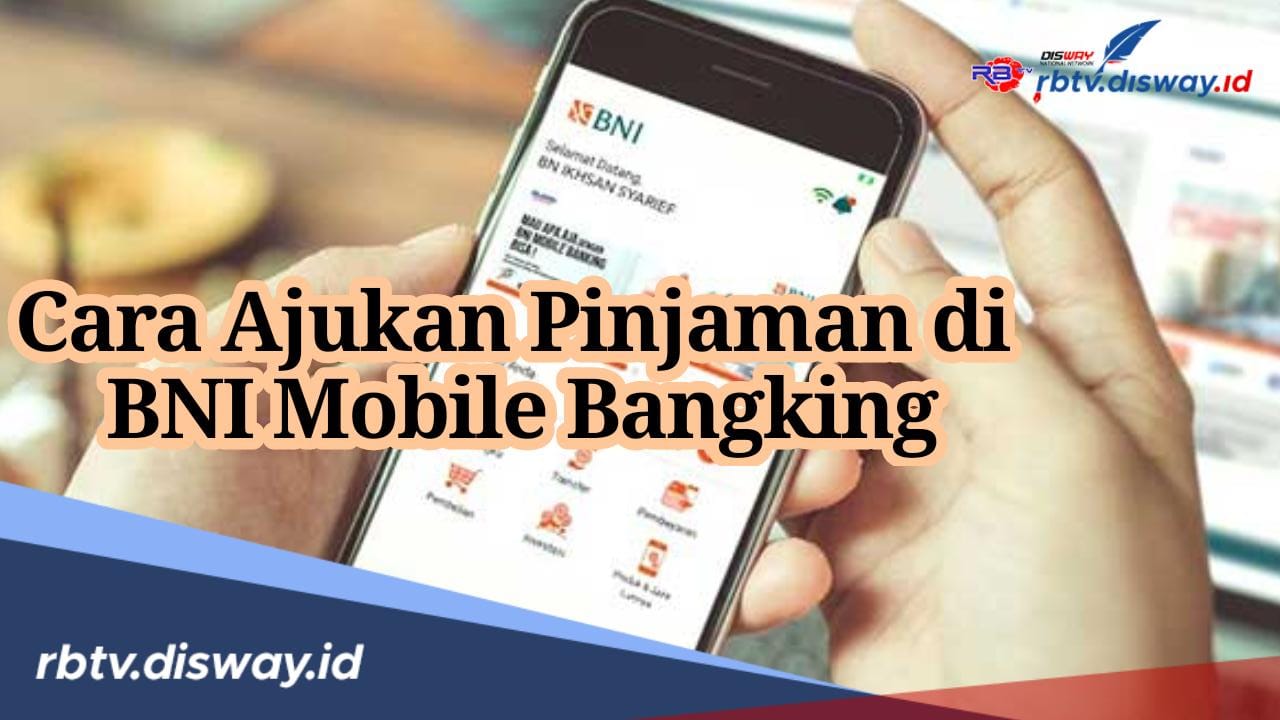 4 Cara Pinjam Uang di BNI Mobile Banking dan Cara Mengatasi Mobile Banking BNI Error