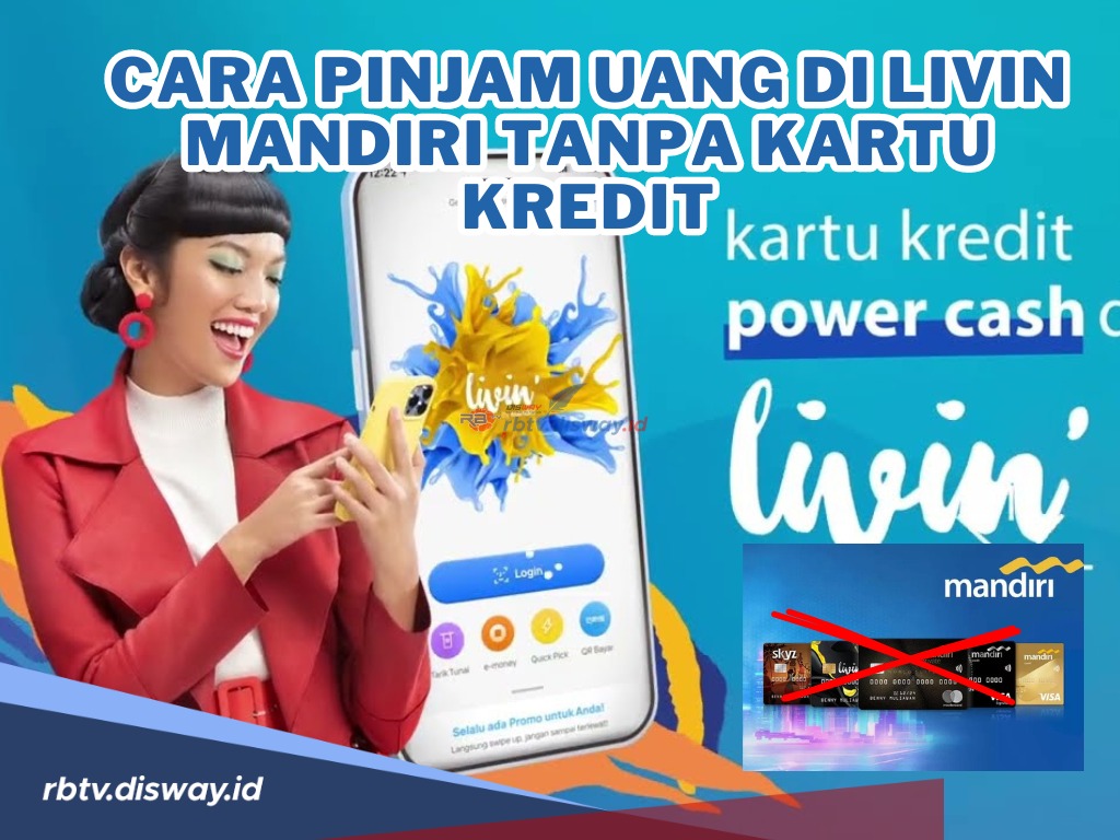 Pinjaman hingga Rp 100 Juta, Begini Cara Pinjam Uang di Livin Mandiri Tanpa Kartu Kredit, Mudah!