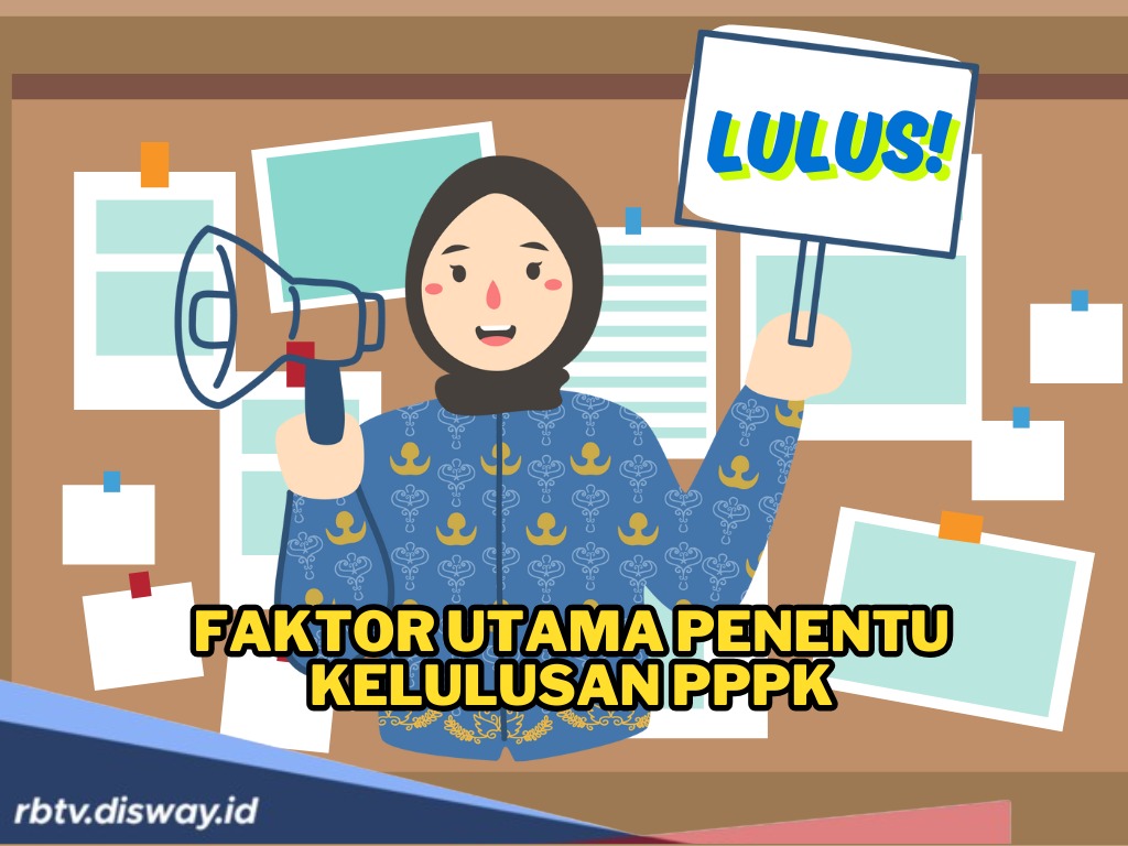 Siap Jadi ASN, Ini 2 Faktor Utama Penentu Kelulusan PPPK Tahap II