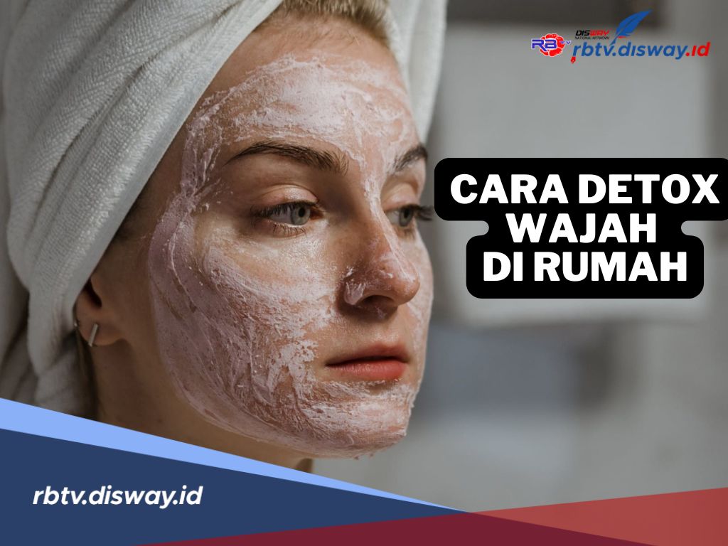 8 Cara Detox Wajah Alami di Rumah, Bikin Kulit Sehat dan Bersinar