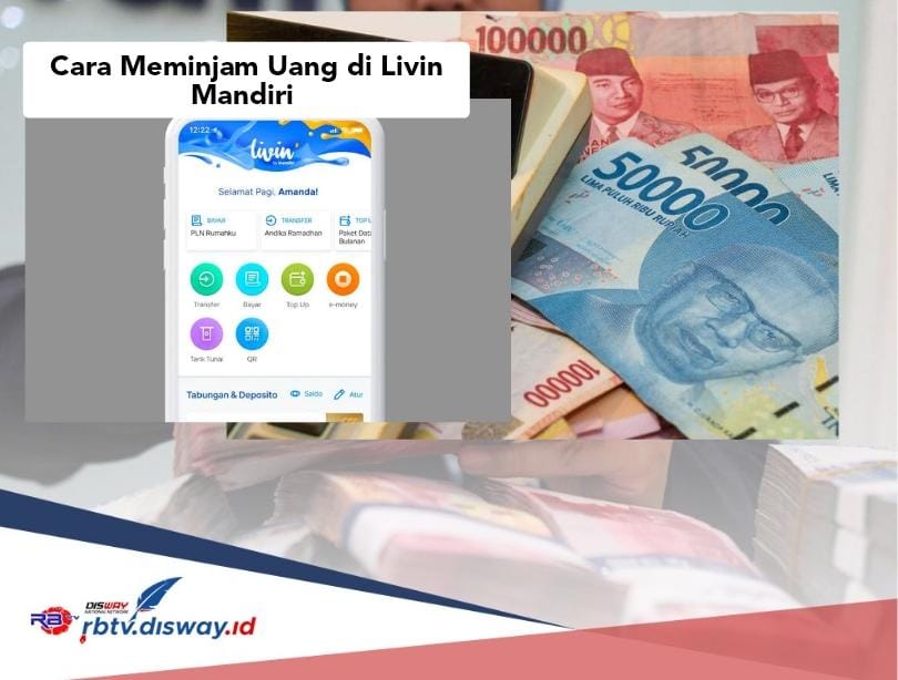 Bagaimana Cara Meminjam Uang di Livin Mandiri? Ini 10 Langkah Mudahnya, Usia 21 Tahun Bisa Pinjam Rp 20 Juta