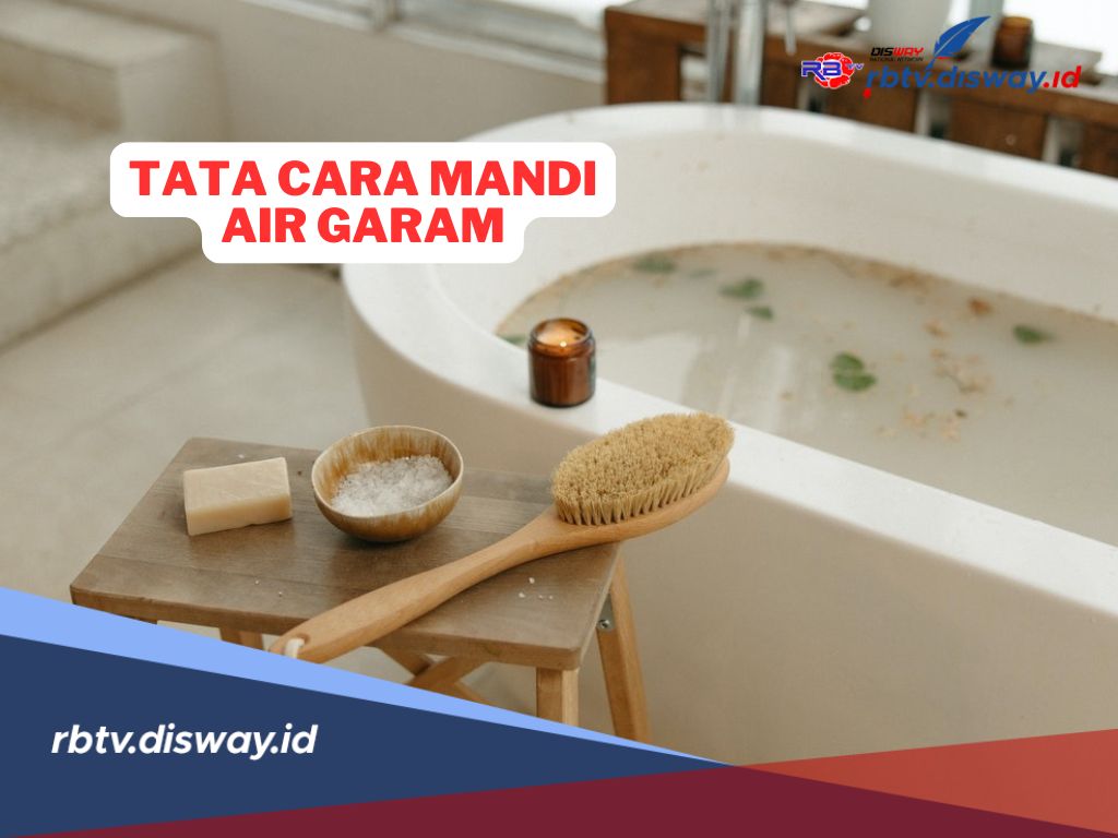 Tata Cara Mandi Air Garam untuk Ritual Relaksasi Kesehatan dan Kecantikan