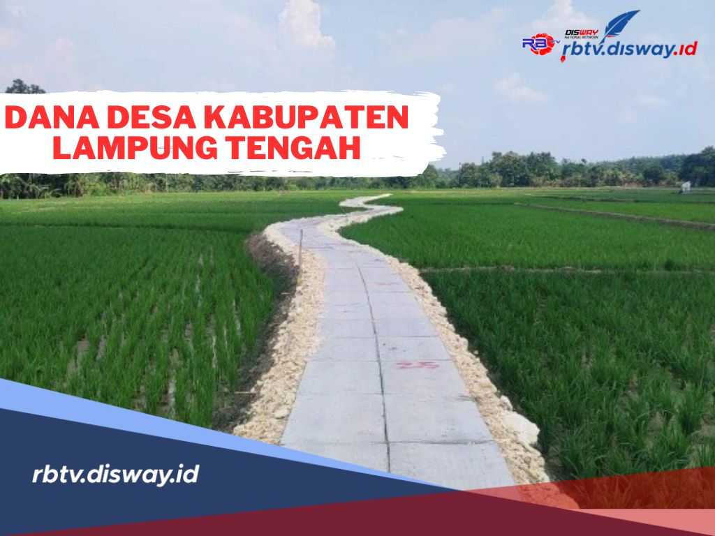 Dana Desa di Kabupaten Lampung Tengah Capai Rp 310 Miliar untuk 301 Desa, Segini Rinciannya