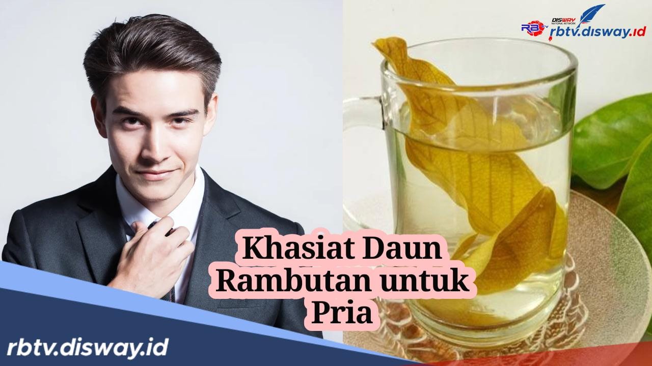 Cara Bikin Ramuan dari Daun Rambutan, Khasiat Si Manis yang Bisa Tingkatkan Libido Pria!