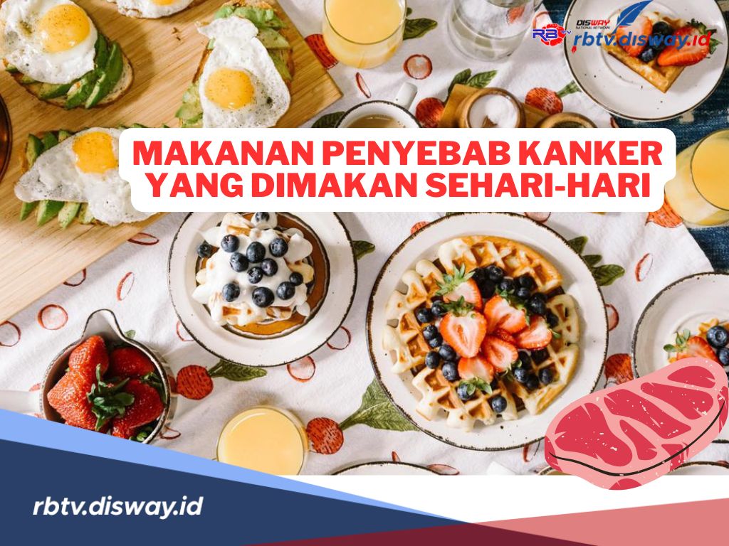 8 Daftar Makanan Keseharian yang Sering Kita Makan Ini Ternyata Menyebabkan Kanker