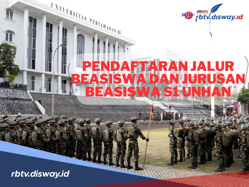 Dibuka Pendaftaran Jalur Beasiswa S1, Silakan Cek Ini Jurusan Beasiswa S1 Kuliah di Unhan