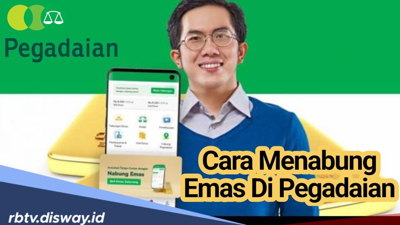 Mudah, Aman dan Terpercaya, Begini Cara Menabung Emas di Pegadaian