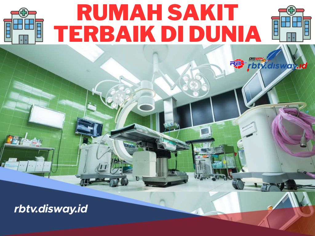 Daftar 10 Rumah Sakit Terbaik di Dunia Berdasarkan Survei Statista dan Newsweek