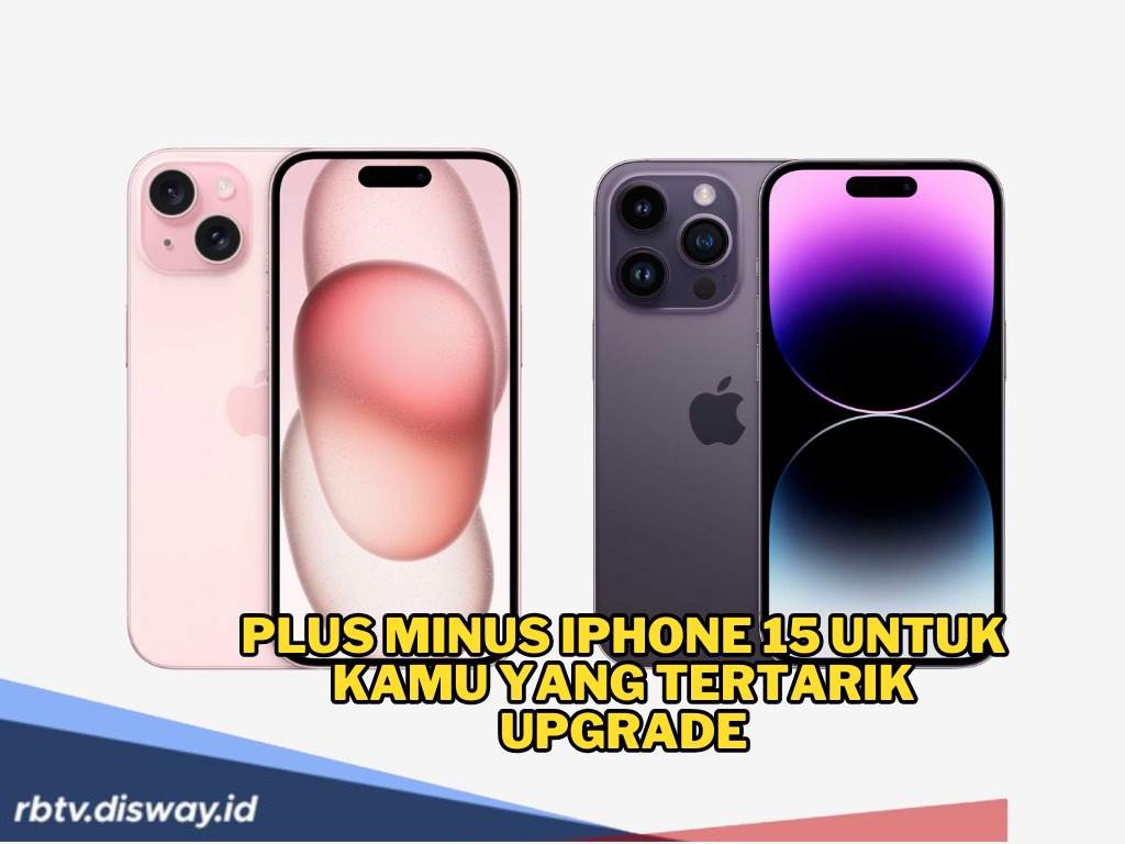Plus Minus iPhone 15 untuk Kamu yang Tertarik Upgrade, Cek Dulu Biar Nggak Nyesel