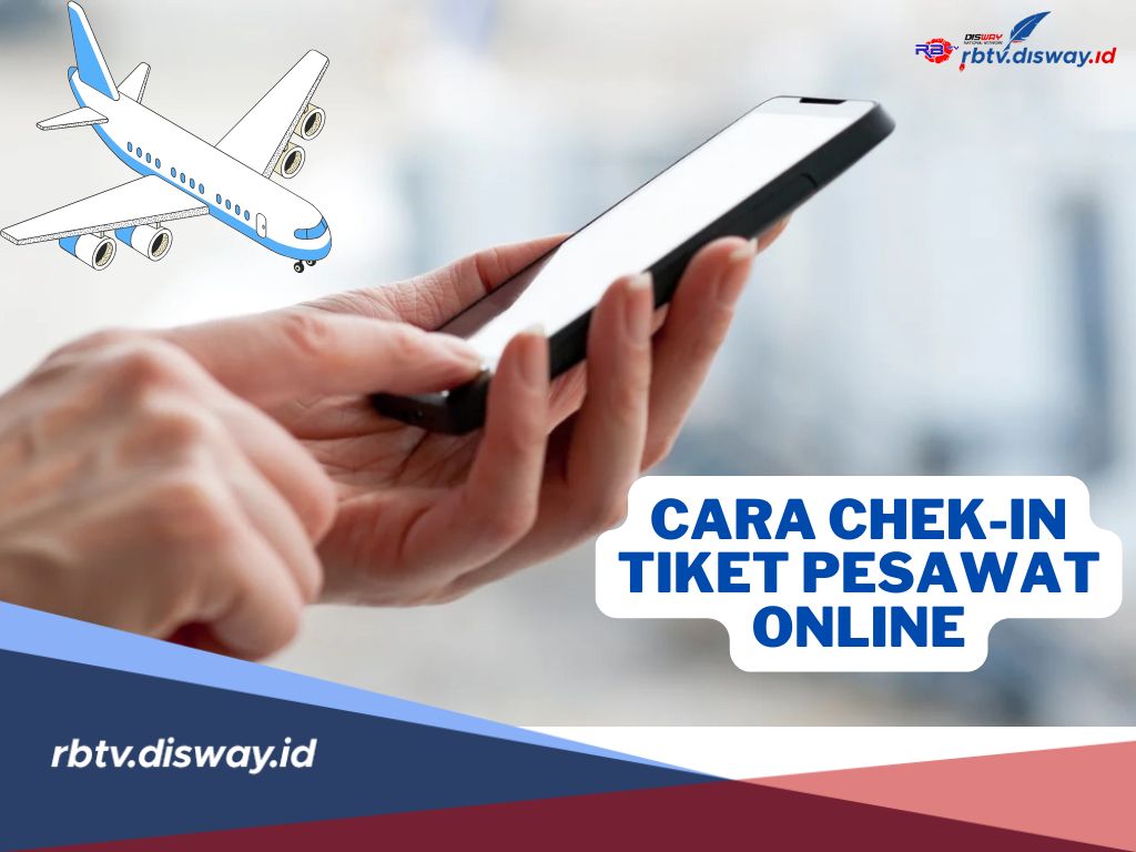 Cara Check-in Tiket Pesawat Secara Online, Anti Repot Tanpa Antri